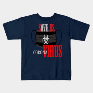 Save us .corona virus Kids T-Shirt